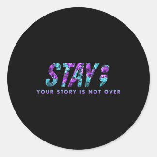 Stay Your Story Is Not Over Suicide Prevention Awa Classic Round Sticker