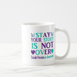 Stay Your Story Is Not Over Suicide Prevention Awa Coffee Mug