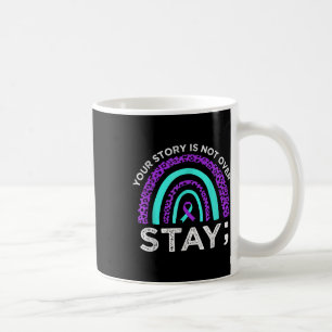 Stay Your Story Is Not Over Suicide Prevention Awa Coffee Mug