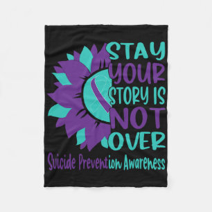 Stay Your Story Is Not Over Suicide Prevention Awa Fleece Blanket