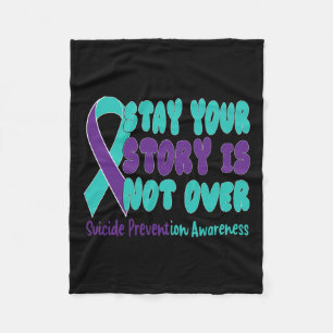 Stay Your Story Is Not Over Suicide Prevention Awa Fleece Blanket