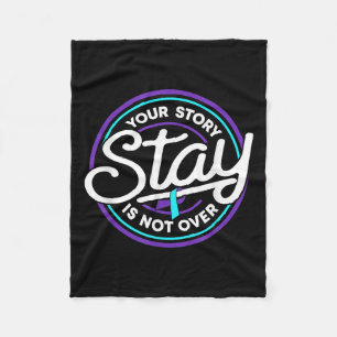 Stay Your Story Is Not Over Suicide Prevention Awa Fleece Blanket