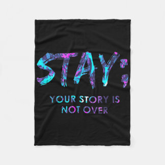 Stay Your Story Is Not Over Suicide Prevention Awa Fleece Blanket