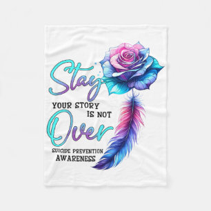 Stay Your Story Is Not Over Suicide Prevention Awa Fleece Blanket
