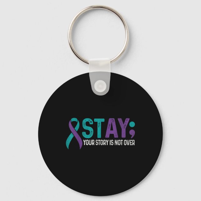 Stay Your Story Is Not Over Suicide Prevention Awa Key Ring (Front)