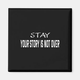 Stay Your Story Is Not Over Suicide Prevention Awa Magnet