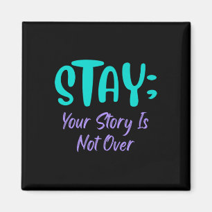 Stay Your Story Is Not Over Suicide Prevention Awa Magnet