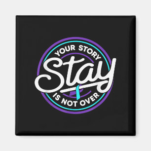 Stay Your Story Is Not Over Suicide Prevention Awa Magnet