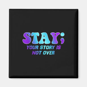 Stay Your Story Is Not Over Suicide Prevention Awa Magnet