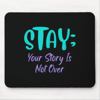 Stay Your Story Is Not Over Suicide Prevention Awa Mouse Pad