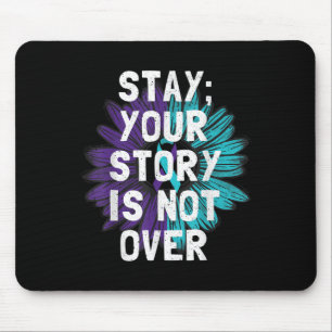 Stay Your Story Is Not Over Suicide Prevention Awa Mouse Pad