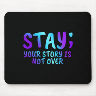 Stay Your Story Is Not Over Suicide Prevention Awa Mouse Pad