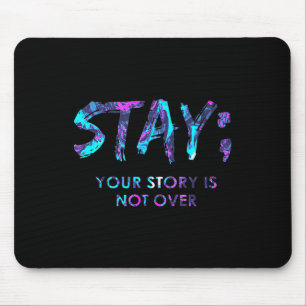 Stay Your Story Is Not Over Suicide Prevention Awa Mouse Pad