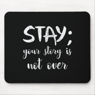 Stay Your Story Is Not Over Suicide Prevention Awa Mouse Pad