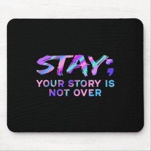 Stay Your Story Is Not Over Suicide Prevention Awa Mouse Pad
