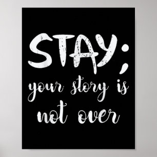 Stay Your Story Is Not Over Suicide Prevention Awa Poster