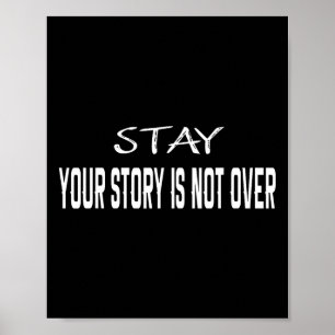 Stay Your Story Is Not Over Suicide Prevention Awa Poster