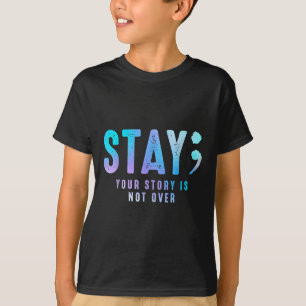 Stay Your-story Is Not Over Suicide Prevention Awa T-Shirt