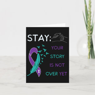 Stay; Your Story Is Not Over Yet Suicide Prevent A Card