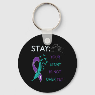 Stay; Your Story Is Not Over Yet Suicide Prevent A Key Ring