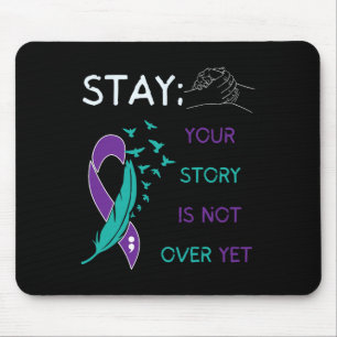 Stay; Your Story Is Not Over Yet Suicide Prevent A Mouse Pad