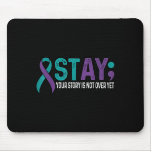 Stay Your Story Is Not Over Yet Suicide Prevention Mouse Pad