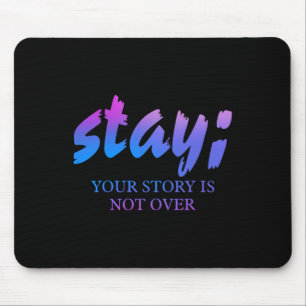 Stay Your Story Isn't Over Suicide Prevention Awar Mouse Pad