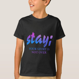 Stay Your Story Isn't Over Suicide Prevention Awar T-Shirt