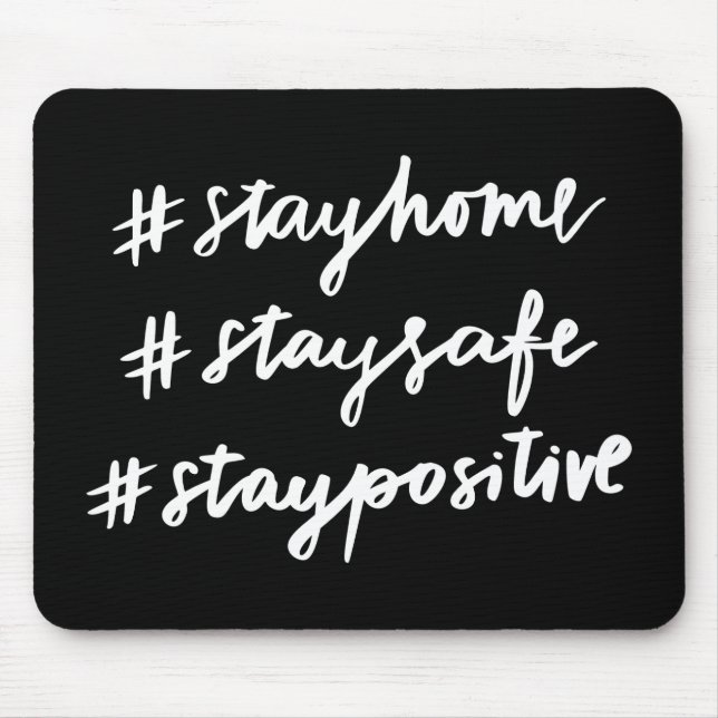 #stayhome #staysafe #staypositive mouse pad (Front)