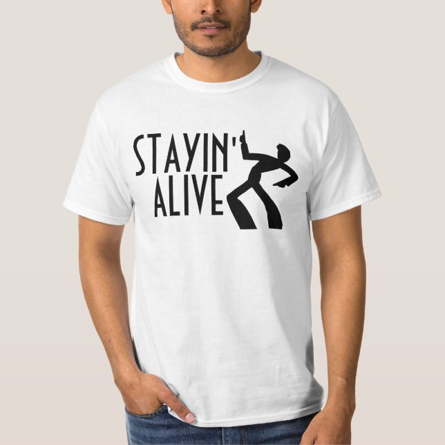 STAYIN' ALIVE, Funny Birthday T-shirts (Front)