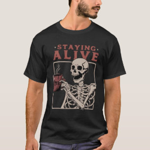 Staying Alive Coffee Halloween Skeleton T-Shirt
