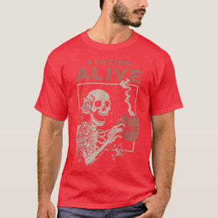 Staying Alive Floral Skeleton Drinking Coffee Hall T-Shirt