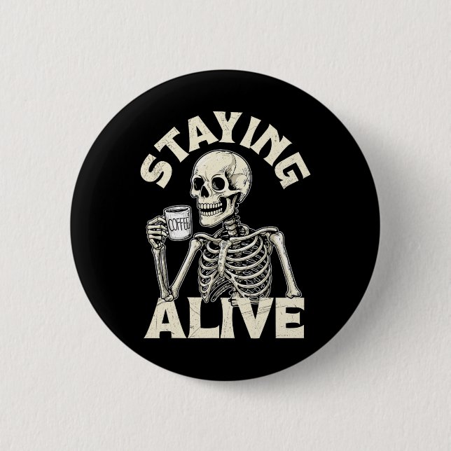 Staying Alive Funny Halloween Skeleton Drinking Co 6 Cm Round Badge (Front)