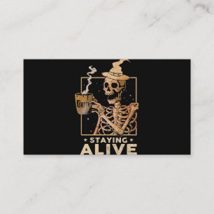 Staying Alive Funny Skeleton Drinking Coffee Happy Business Card