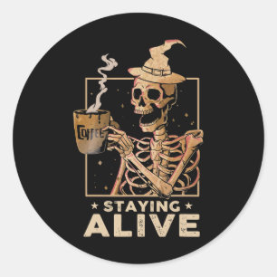 Staying Alive Funny Skeleton Drinking Coffee Happy Classic Round Sticker