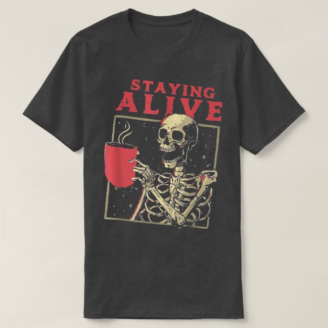 Staying Alive Halloween Fall  Skeleton Gift for Mo T-Shirt (Design Front)