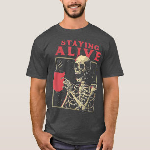 Staying Alive Halloween Fall Skeleton Gift for Mo T-Shirt