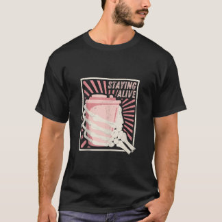 Staying Alive Skeleton Hand Drinking Coffee Lover  T-Shirt