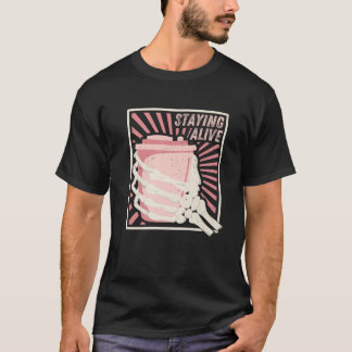 Staying Alive Skeleton Hand Drinking Coffee Lover  T-Shirt