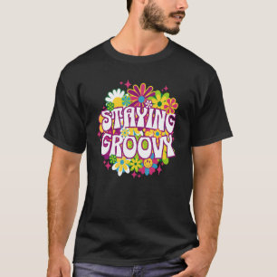 Staying Groovy 60s Vintage 70s Retro Saying Hippie T-Shirt
