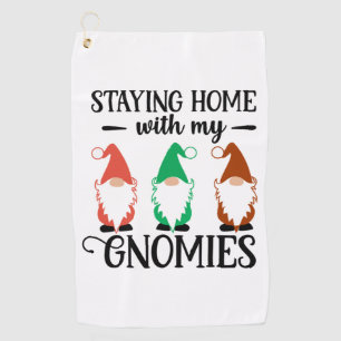 Staying home with my gnomies golf towel