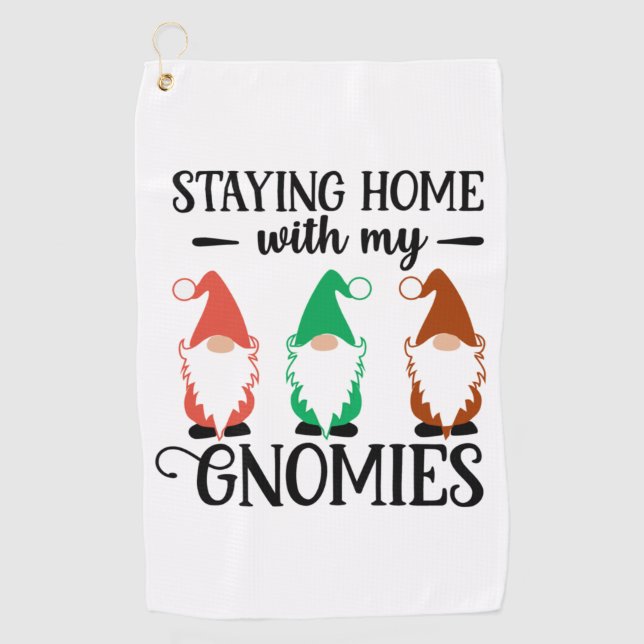 Staying home with my gnomies   golf towel (Front)