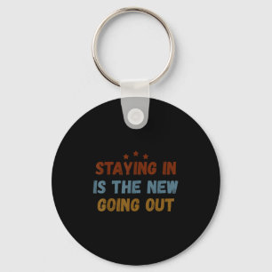 Staying In Is The New Going Out Vintage Shirt Gift Key Ring
