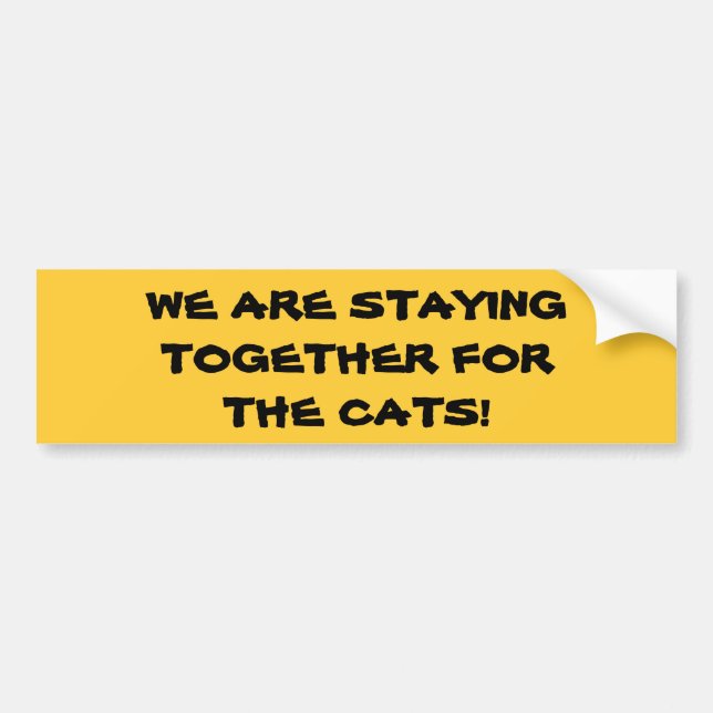 STAYING TOGETHER FOR THE CATS bumper sticker (Front)