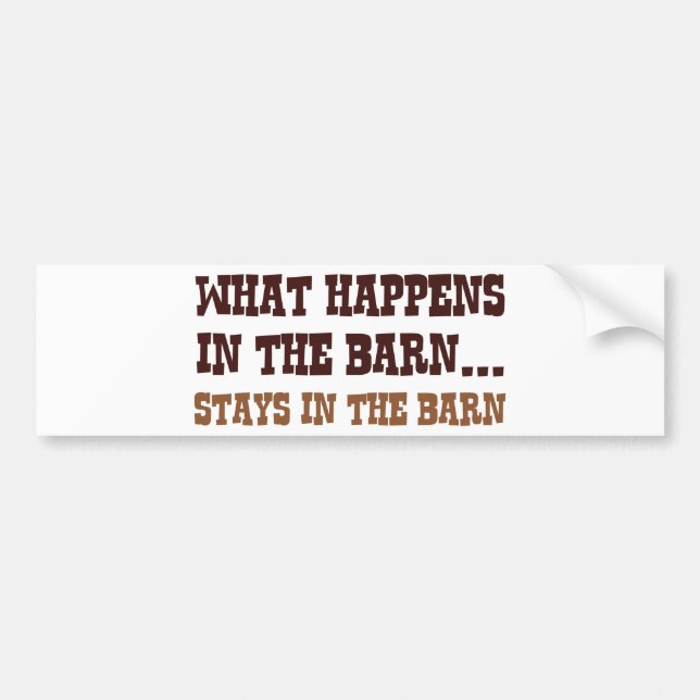 Stays In The Barn Bumper Sticker (Front)