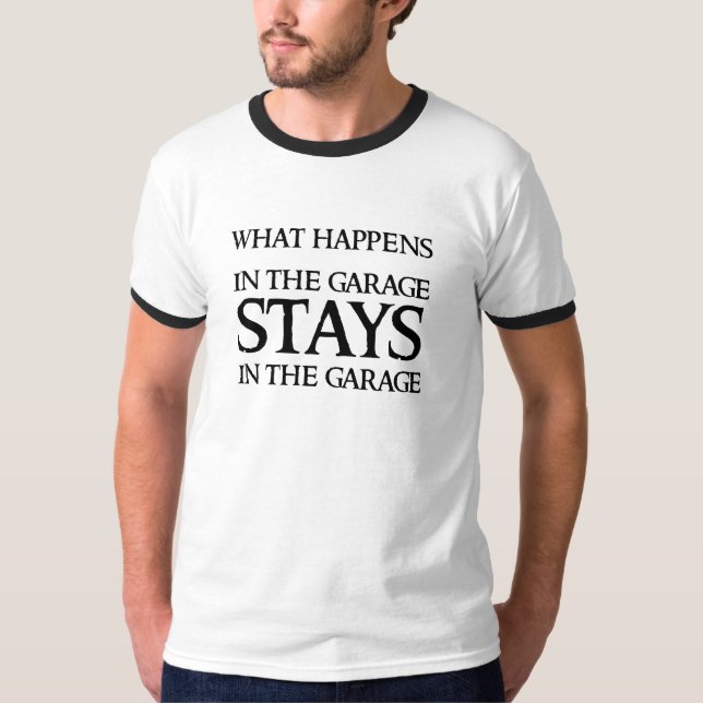 STAYS IN THE GARAGE T-Shirt (Front)