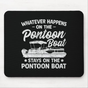 Stays On The Pontoon Boat Funny Boating Captain Me Mouse Pad