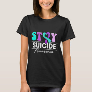 Staysuicide Prevention Awareness Men Women T-Shirt