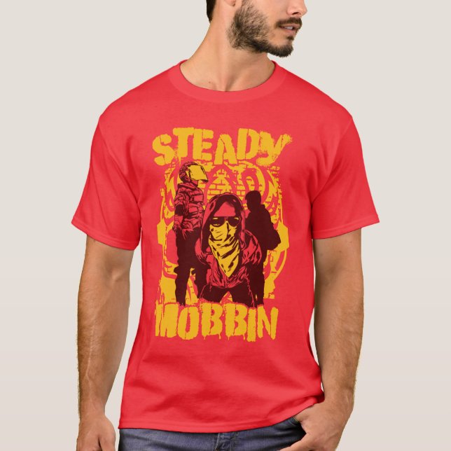Steady Mobbin' T-Shirt (Front)