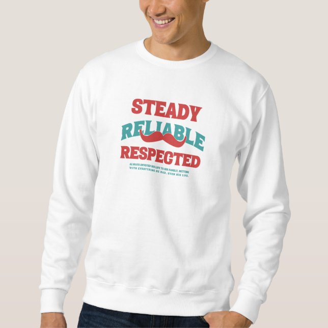 Steady. Reliable. Respected. Dad Appreciation Gift Sweatshirt (Front)
